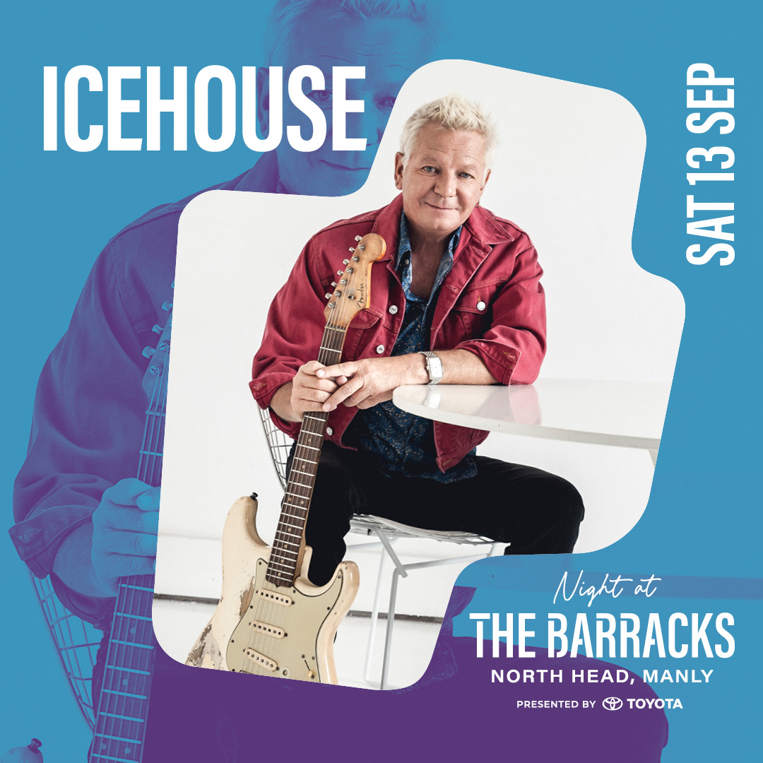 REMINDER: ICEHOUSE will headline Night at the Barracks at The Barracks in Manly on Saturday, September 13th! Rolling Holy will join ICEHOUSE on the bill.

CHANGE:  Use the code ICEHOUSE to purchase tickets.

Presale for tickets will begin on Friday, May 16th at 9am AEST and go