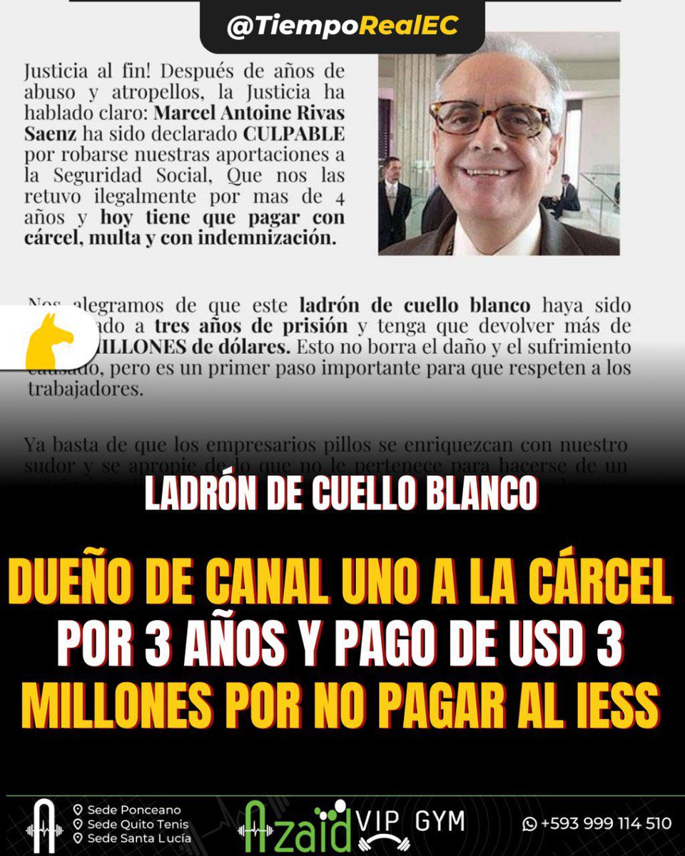TiempoRealEC's tweet photo. 🆘.#URGENTE ||

📍Marcel Antoine Rivas Saenz, propietario de Canal Uno @CanalUnoTv, es declarado culpable, grado de autor directo del Delito de Retención Ilegal de Aportación a la Seguridad Social @IESSec por el Tribunal de Garantías Penales del Guayas.

🫵🏼 Conforme al artículo 242 del Código Orgánico Penal, se le Imponen la Pena Privativa de Libertad de Tres 3️⃣ Años.

🫵🏼 Una multa de diez 🔟 salarios básicos unificados.

💸 Reparación a la víctima, el Instituto Ecuatoriano de Seguridad Social, se le impone la cantidad de TRES 3️⃣ MILLONES, NOVECIENTOS SEIS MIL, CIENTO CINCUENTA Y DOS DÓLARES. 

❌ Como medidas de protección tiene la prohibición del procesado de efectuar actos de persecución o intimidación a los acusadores. Prohibición de aproximación a las victorias.

🤝 Si así llueve que no escampe, ya que todavía falta por resolver los mismos abusos para los colegas de @elcomerciocom, a cargo de @RamiroRiveraEc. 

✳️ #SomosTRNoticias #VivimosHistorias