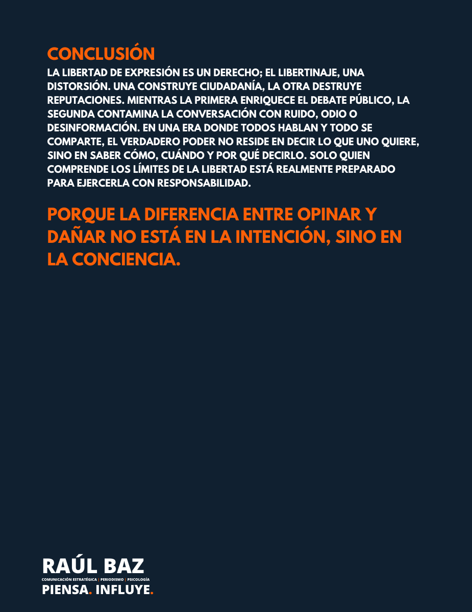 En tiempos donde cualquiera puede opinar, grabar o viralizar contenido, se vuelve urgente diferenciar entre libertad de expresión y libertinaje de expresión. No todo lo que se dice en voz alta merece ser escuchado, y no todo lo que se publica está amparado por un derecho. 

Este