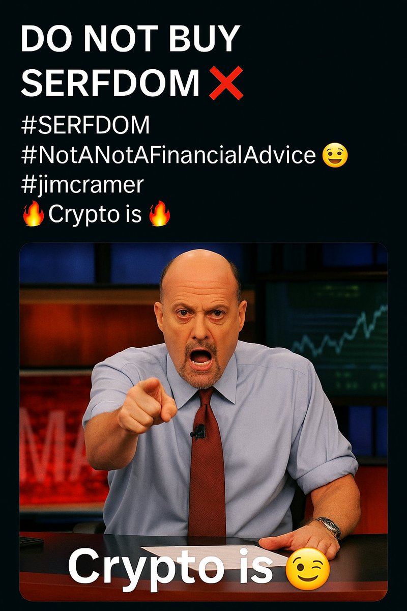 CMj0010110's tweet photo. Jim Cramer just did the honors… DO NOT BUY SERFDOM! You KNOW what that means…
Load up, legends. History is calling.

#SERFDOM 🔥🕶🔥💰
#serfTRAPPEDintheMATRIX2
#BADadvice #CramerCurse 📉#ALWAYSwrong 🤣 #OppositeIndicator 🚀📈
#MindsetOverMoney 🧠💎 #FinancialFreedom 💰🔓 #RebelGeneration 🏴‍☠️⚔️
#AlphaOnly 🦁👑 #CryptoOverFiat 🌍💵 #StackOrStayStuck 📚💸
#FireInTheLenses 🔥🕶🔥 #GenerationalWealth 👨‍👩‍👧‍👦💰 #StayLitForever 🔥🔥🔥

“NEVER MISS A Cramer Sell Signal AGAIN!”