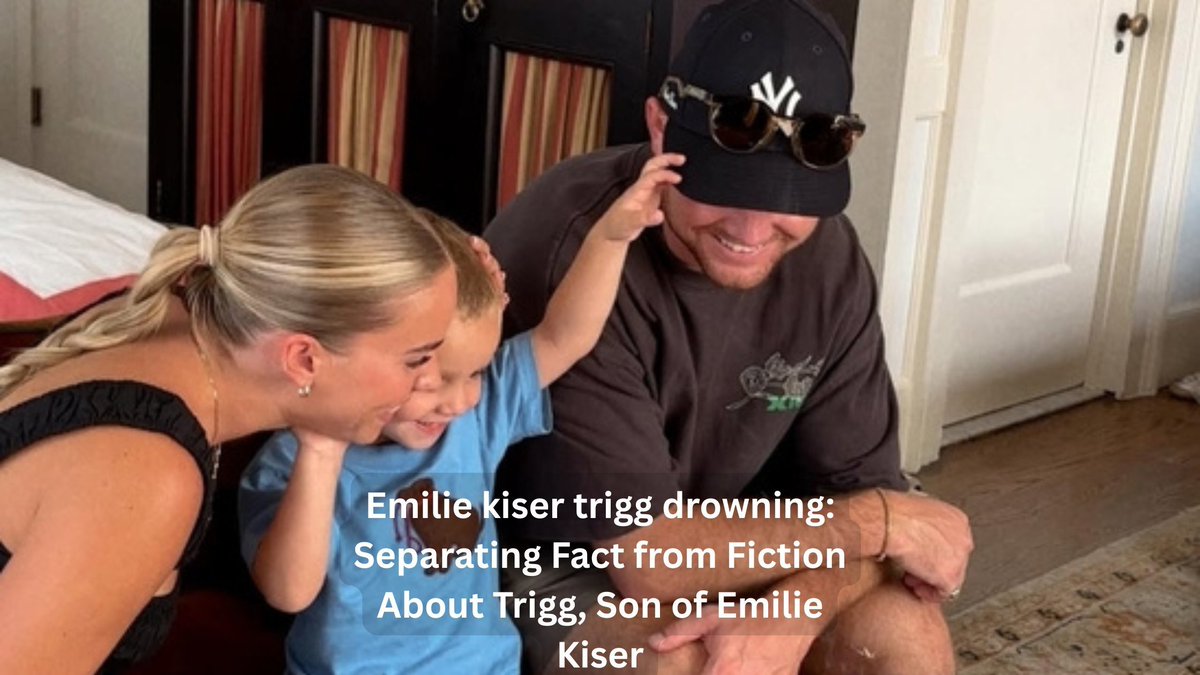 Emilie kiser trigg drowning: Separating Fact from Fiction About Trigg, Son of Emilie Kiser usnewssphere.com/emilie-kiser-t…
More news link : rity.site/EBZiA