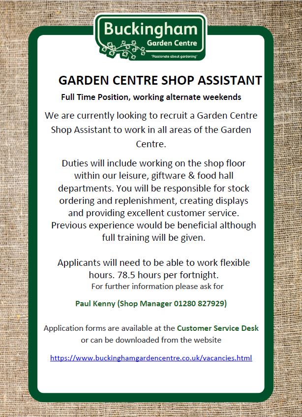 A NEW OPPORTUNITY TO JOIN TEAM BGC: GARDEN CENTRE SHOP ASSISTANT, FULL-TIME POSITION, WORKING ALTERNATE WEEKENDS.
If you require any further details, please do get in touch with the Shop Manager, Paul Kenny. Full details below. #gardencentrejobs #jointeambgc #buckingham