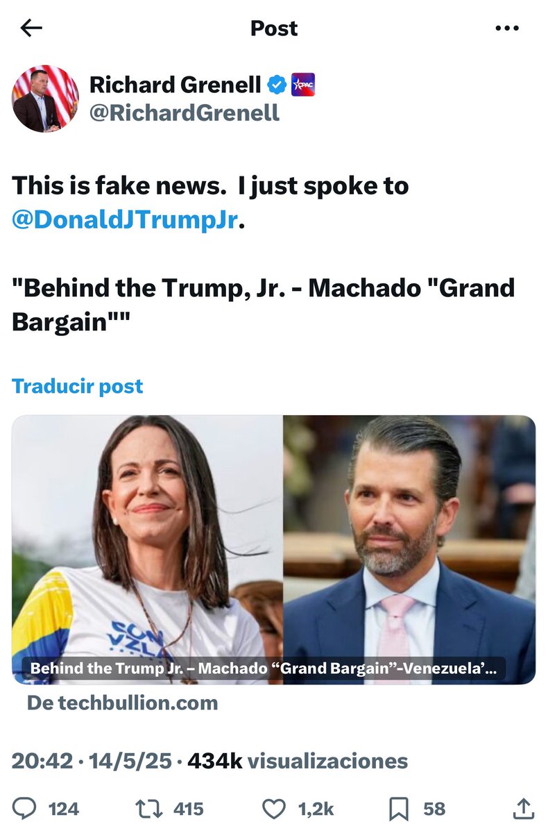 Eduardo_Bittar's tweet photo. Richard Grenell y Trump Jr reaccionan en X tras un artículo titulado “Detrás del ‘Gran Acuerdo’ entre Trump Jr. y Machado”

Trump Jr. dijo tajantemente: “Esta historia es completamente y totalmente ficticia. La única vez que siquiera he hablado con Machado fue cuando vino a mi pódcast. Realmente cosas muy extrañas. ¿Cómo es que las publicaciones se salen con la suya publicando basura falsa como esta?

¡Las noticias falsas son el enemigo del pueblo!”

Este comentario de Trump Jr. fue como cita a un post hecho por Richard Grenell donde también dijo que “Esto es una noticia falsa. Acabo de hablar con Donald Trump Jr.”