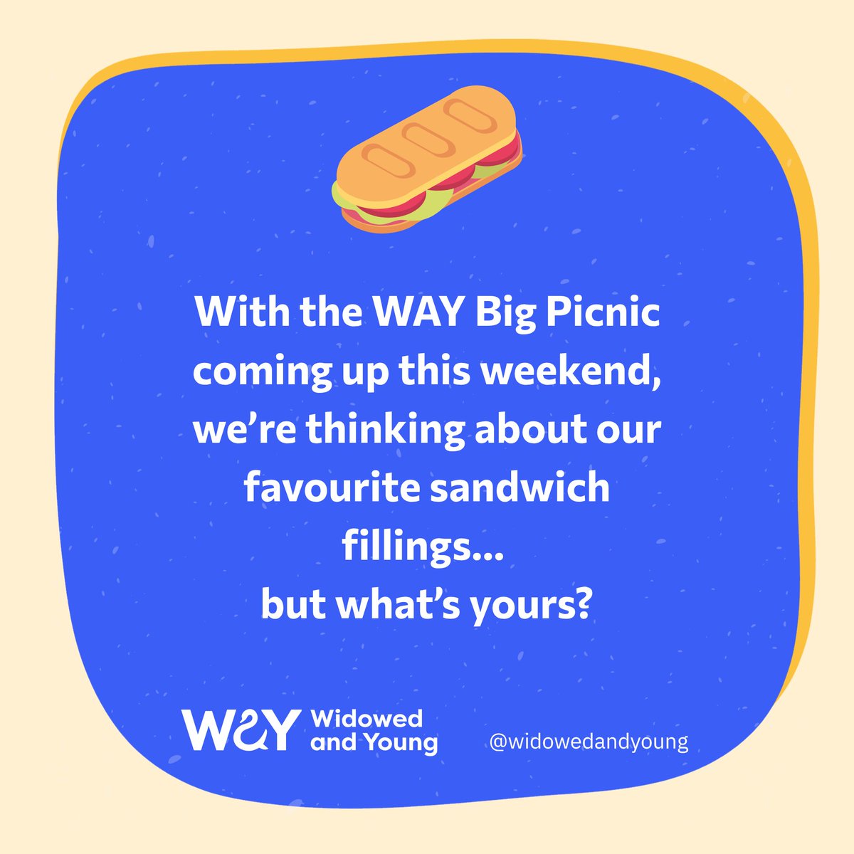 As our members and supporters prepare for this weekend's WAY Big Picnic events, we're feeling hungry! 

What's your favourite sandwich filling?

#foodiequestions #WAYbigpicnic2025