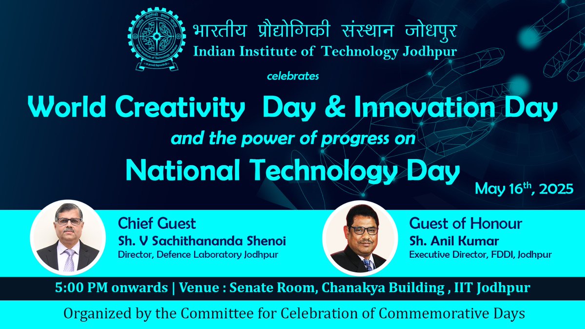 iitjodhpur's tweet image. 🌟 IIT Jodhpur celebrates #WorldCreativityAndInnovationDay &amp;amp; #NationalTechnologyDay on May 16, 2025!

🕔 5 PM | 📍 Senate Room, Chanakya Building

👤 Chief Guest: Sh. V. S. Shenoi, Director, DL Jodhpur
👤 Guest of Honour: Sh. Anil Kumar, ED, FDDI Jodhpur

#IITJodhpur #Innovation