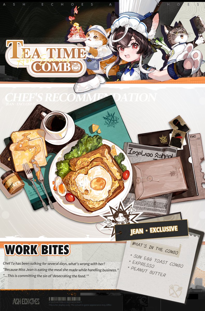 Tea Time combo | Jean

◆Today's Tea Time combo: Work Bites

"Chef Ta has been sulking for several days, what's wrong with her?"
"Because Miss Jean has been eating the meal she made while handling business."
"...This is committing the sin of 'desecrating the food.'"

#AshEchoes