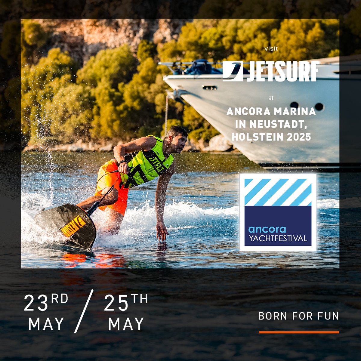 Germany, we’re coming in hot! 🇩🇪
Join JETSURF at Ancora Yachtfestival in Neustadt, Holstein — May 23–25.
Experience the thrill, meet the team, and see what it means to be Born For Fun.

📍 Hall: Ancora Marina
📆 May 23rd–25th
🔥 Don’t miss it — it’s time to ride.