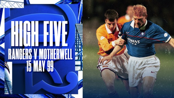 🖐️ High 5 | Rangers v Motherwell | 15 May 99

➡️ Check out our full archive of classic matches on RangersTV: rng.rs/RTV_High5