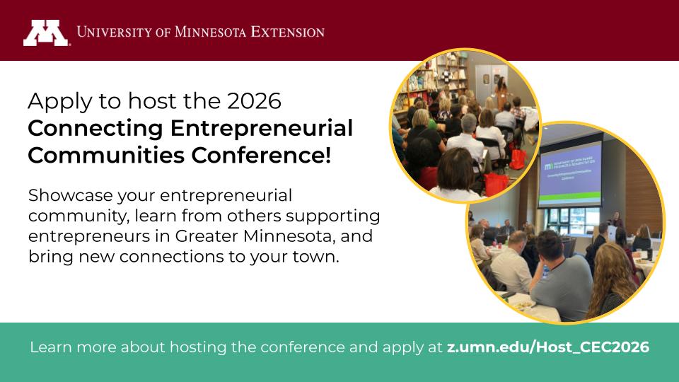 Is your community interested in creating a space for entrepreneurs to thrive? If so, we invite you to apply to host the 2026 Connecting Entrepreneurial Communities conference! To learn more about application requirements and event info, visit z.umn.edu/Host_CEC2026.