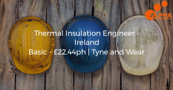 New Job! Thermal Insulation Engineer - Ireland, Basic - £22.44ph. tinyurl.com/ywst8flr