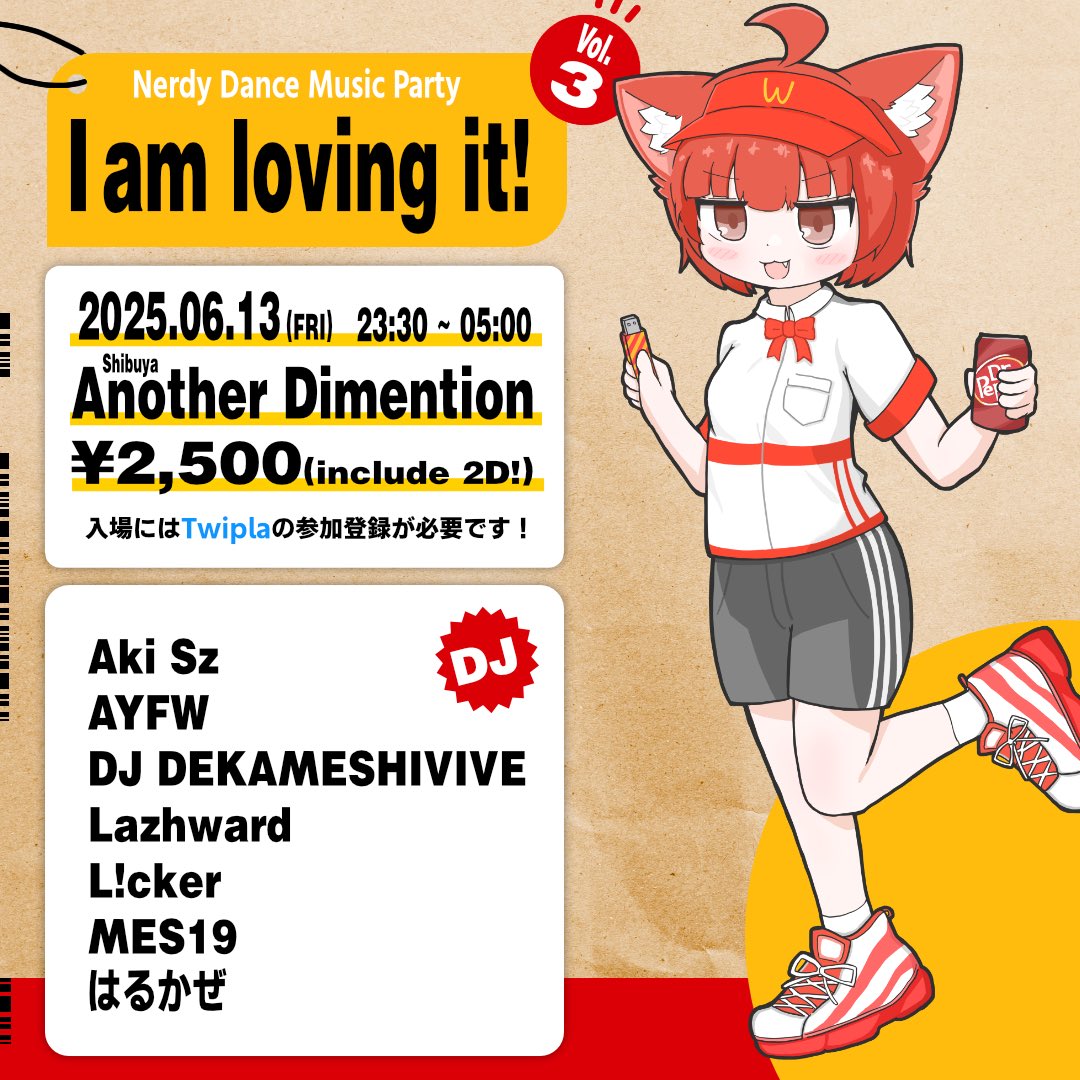 【またやるよ〜】
🍟I am loving it! Vol.3🍔
2025/06/13(金) 23:30~05:00
@渋谷Another Dimension
DOOR: ¥2500 (w/2D!)

渋谷の奇祭、またまた開催！ナードサンプリングと暴食で朝まで大暴れ！！
今回は入場にTwiPlaの参加登録が必要となります！
リンクはこちら→twipla.jp/events/679202

#iluv0613