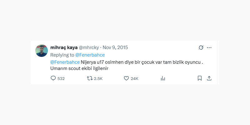 10 yıl önce Osimhen'i 16 yaşında keşfederek Fenerbahçe'ye tavsiye eden gizemli o hesap.

▪️ Sadece 2 tweeti olan hesabın tek futbol paylaşımı.