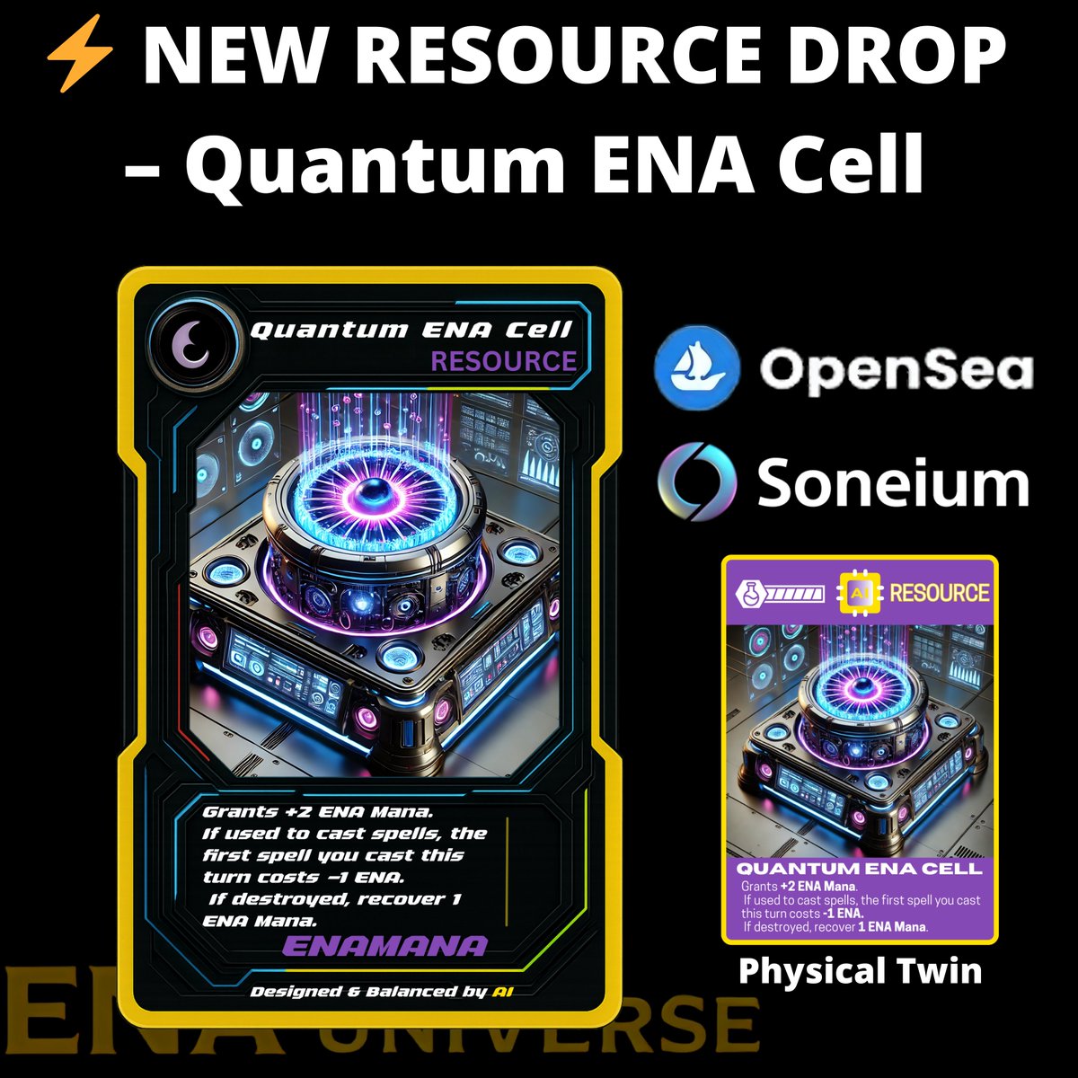 enauniverseTCG's tweet photo. ⚡ NEW RESOURCE DROP – Quantum ENA Cell

⚡ High-output mana generator.

The Quantum ENA Cell is your resource powerhouse.🌐 Grants +2 ENA Mana per turn.
🌀 If used for spells, 1st spell costs -1.
💥 If destroyed, recover 1 ENA.

Hybrid utility at its finest.→ Mint now via OpenSea: https://t.co/vf7xlO50JV

#ENAUniverse #ManaSystem #Web3TCG #PlayAndEarn #soneium #nft #nfts #RWA #opensea #OpenSeaNFT #astarnetwork