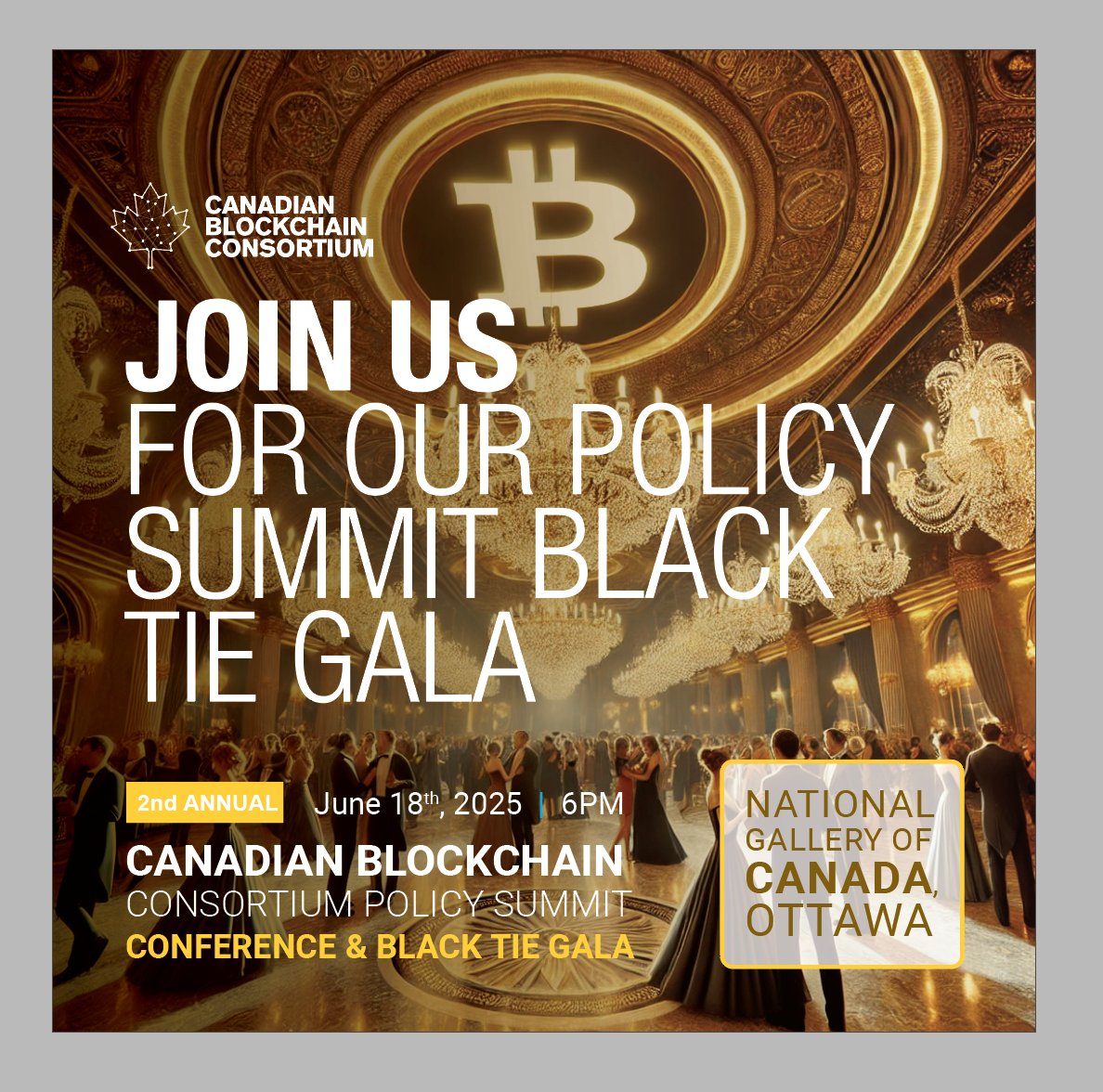 Experience the elegance of Canada’s First Black-Tie Gala! Celebrate with industry leaders, enjoy prosecco, live music, and support the growth of Canada’s digital asset ecosystem.

Date: June 18
Location: National Gallery of Canada, Ottawa
Tickets: zurl.co/fOvLl