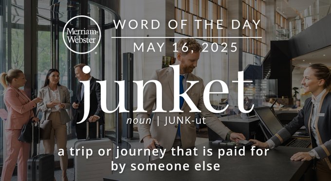 Merriam-Webster Word of the Day May 16, 2025 'junket' noun | JUNK-ut "a trip or journey that is paid for by someone else" Background Image: businesspeople in a lobby 