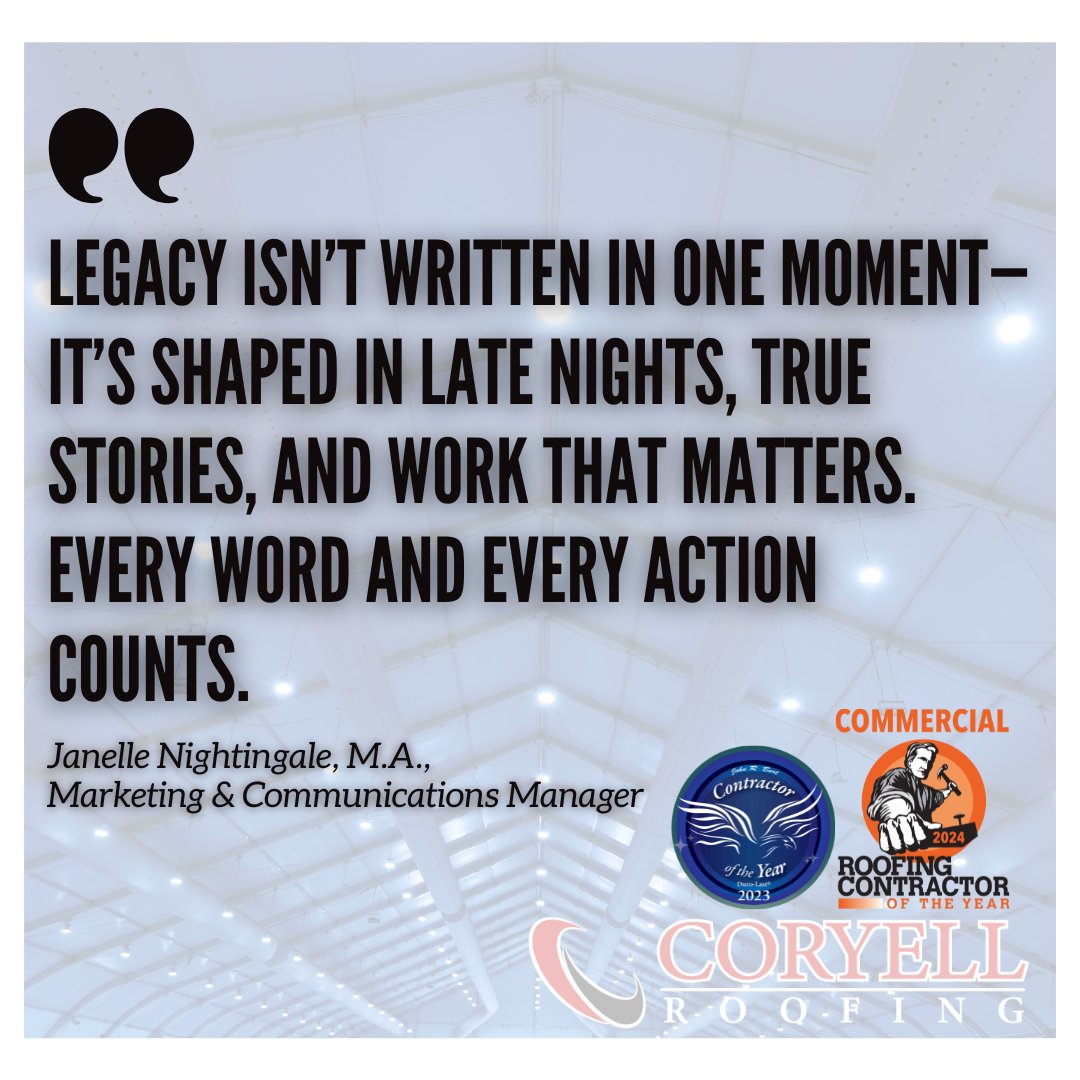 Legacy isn’t written in one moment—it’s shaped in late nights, true stories, and work that matters. Every word and every action counts.
– Janelle Nightingale, M.A.

#FridayInspo #LegacyWork #TeamCoryell #RoofingWithPurpose #SettingTheStandard