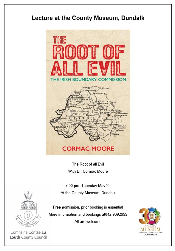Dr. Cormac Moore will give a lecture on the Irish Boundary Commission on Thursday May 22 at 7 p.m. Bookings and further information may be had by contacting the Museum at 042 93 92 999.  
Admission is free and all are welcome. #louthcoco #dundalkmuseum