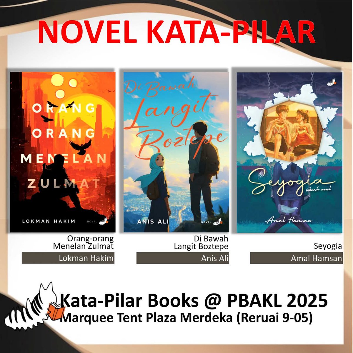 Memperkenalkan TIGA novel Kata-Pilar di PBAKL 2025!
====
Judul: Orang-orang Menelan Zulmat
Penulis: Lokman Hakim
Genre: Fiksyen Sains

Judul: Di bawah Langit Boztepe
Penulis: Anis Ali
Genre: Romance, slice of life

Judul: Seyogia
Penulis: Amal Hamsan
Genre: Slice of life