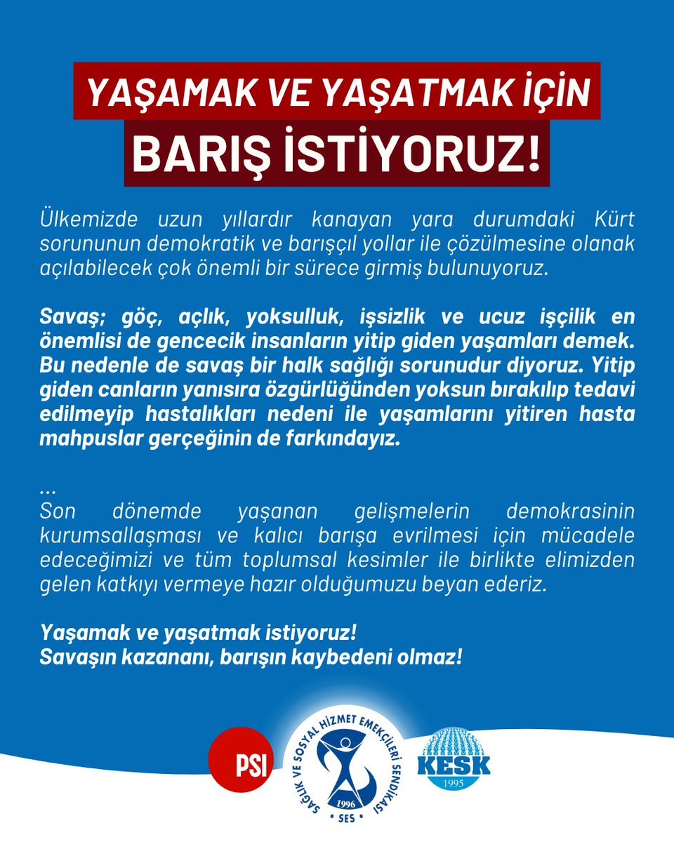 YAŞAMAK VE YAŞATMAK İÇİN BARIŞ İSTİYORUZ!

Ülkemizde uzun yıllardır kanayan yara durumdaki Kürt sorununun demokratik ve barışçıl yollar ile çözülmesine olanak açılabilecek çok önemli bir sürece girmiş bulunuyoruz.

Savaş; göç, açlık, yoksulluk, işsizlik ve ucuz işçilik en