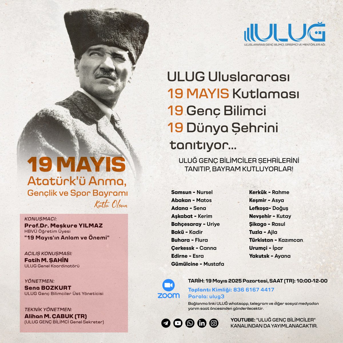 ULUG'un Uluslararası 19 Mayıs Gençlik ve Spor Bayramı Kutlaması... 
19 dünya şehriden 19 Genç Bilimci kentlerini ve ülkelerini tanıtıyor. Bayram coşkumuzu yaşamak için
Zoom'a bekleriz...
☺️ 🏃‍♀️🏃‍♂️🇹🇷