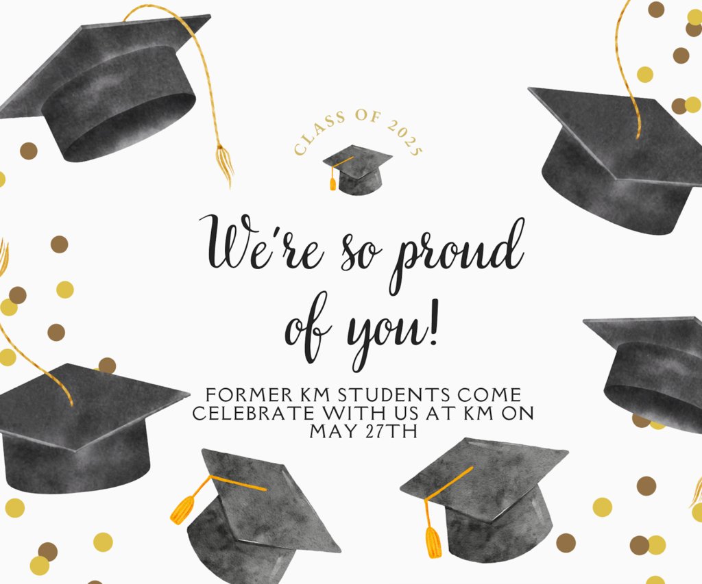 Former KM 8th grade graduates and KM High School graduates are invited.   Please wear cap and gown.
Arrive around 9:00 am