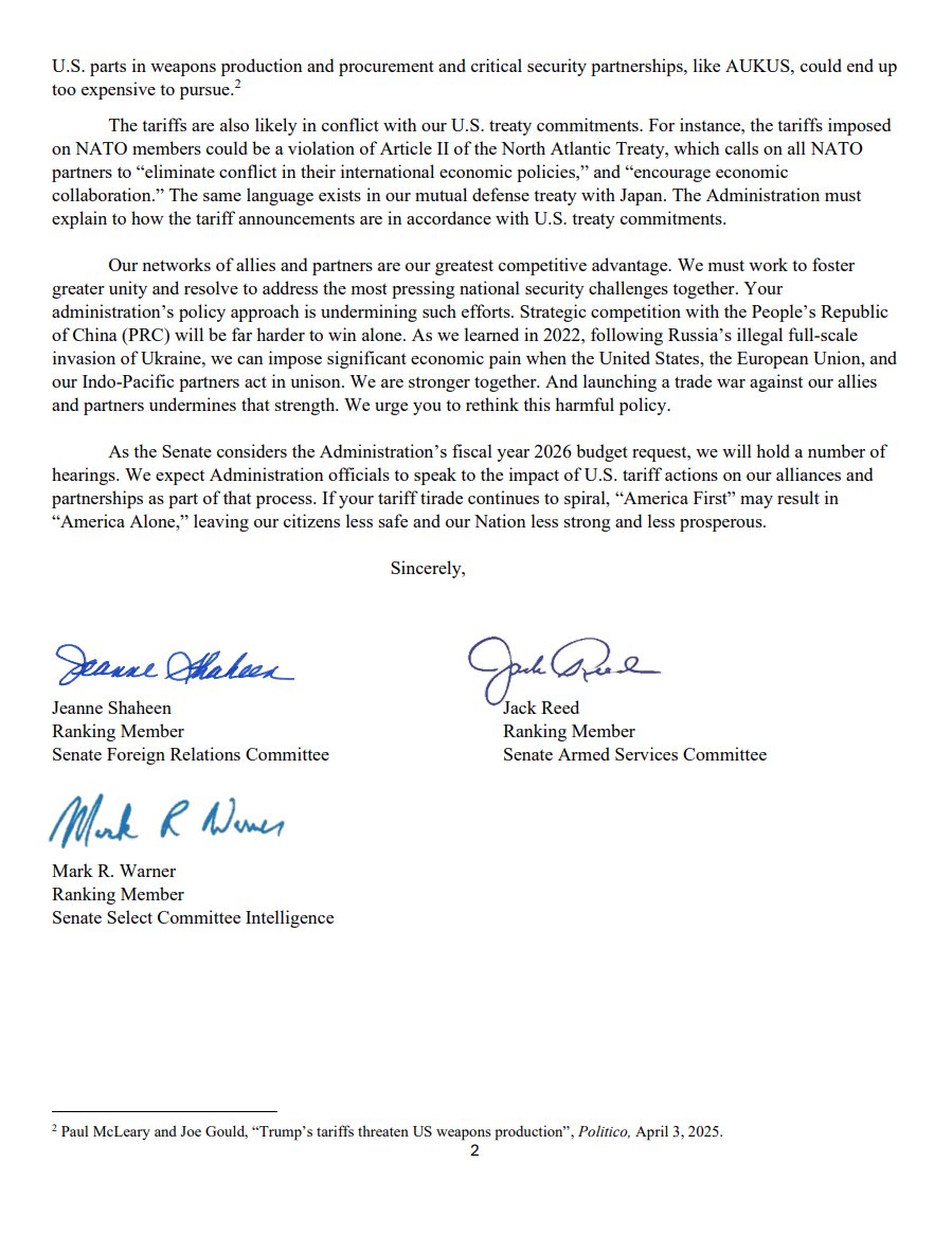 Senate Foreign Relations Committee (@sfrcdems) on Twitter photo Ranking Members <a href="/SenatorShaheen/">Sen. Jeanne Shaheen</a>, <a href="/SenJackReed/">Senator Jack Reed</a> and <a href="/MarkWarner/">Mark Warner</a> sent a letter to <a href="/POTUS/">President Donald J. Trump</a> expressing concern about the Admin’s tariff policy, saying that if his "tariff tirade continues to spiral, 'America First' may result in 'America Alone.'"
Read their full letter ⬇️ Ranking Members <a href="/SenatorShaheen/">Sen. Jeanne Shaheen</a>, <a href="/SenJackReed/">Senator Jack Reed</a> and <a href="/MarkWarner/">Mark Warner</a> sent a letter to <a href="/POTUS/">President Donald J. Trump</a> expressing concern about the Admin’s tariff policy, saying that if his "tariff tirade continues to spiral, 'America First' may result in 'America Alone.'"
Read their full letter ⬇️