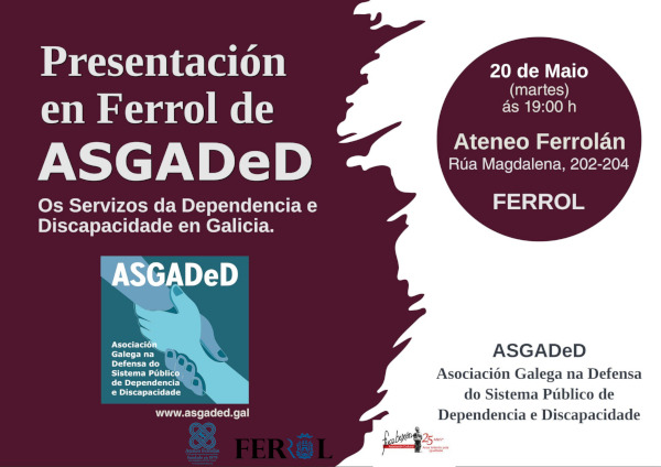 Presentación de ASGADeD (Asociación en Defensa do Sistema Público de Dependencia e Discapacidade) - Os Servizos da Dependencia e Discapacidade en Galicia.

📅  Martes 20/05/2025
⏰ 19:00h
📌  Ateneo Ferrolán (Rúa Magdalena, 202-204)