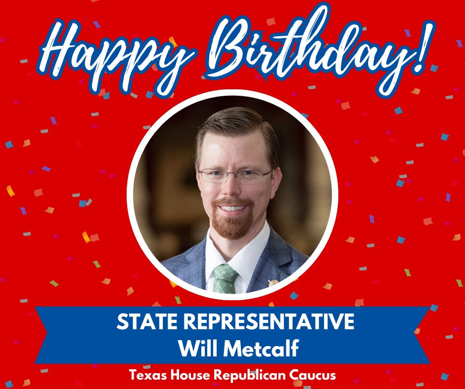TXGOPCaucus's tweet image. Wishing Rep. @willmetcalfTX a very happy birthday from the Texas House Republican Caucus!