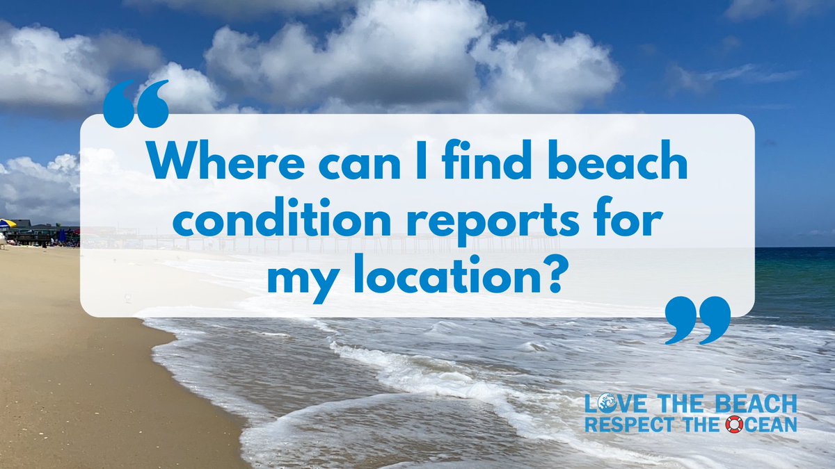 Beach conditions are posted daily each morning at LoveTheBeachRespectTheOcean.com.

It’s also a good idea to check in with the lifeguard when you arrive at the beach each day to learn about things such as rip currents or marine activity at your access.