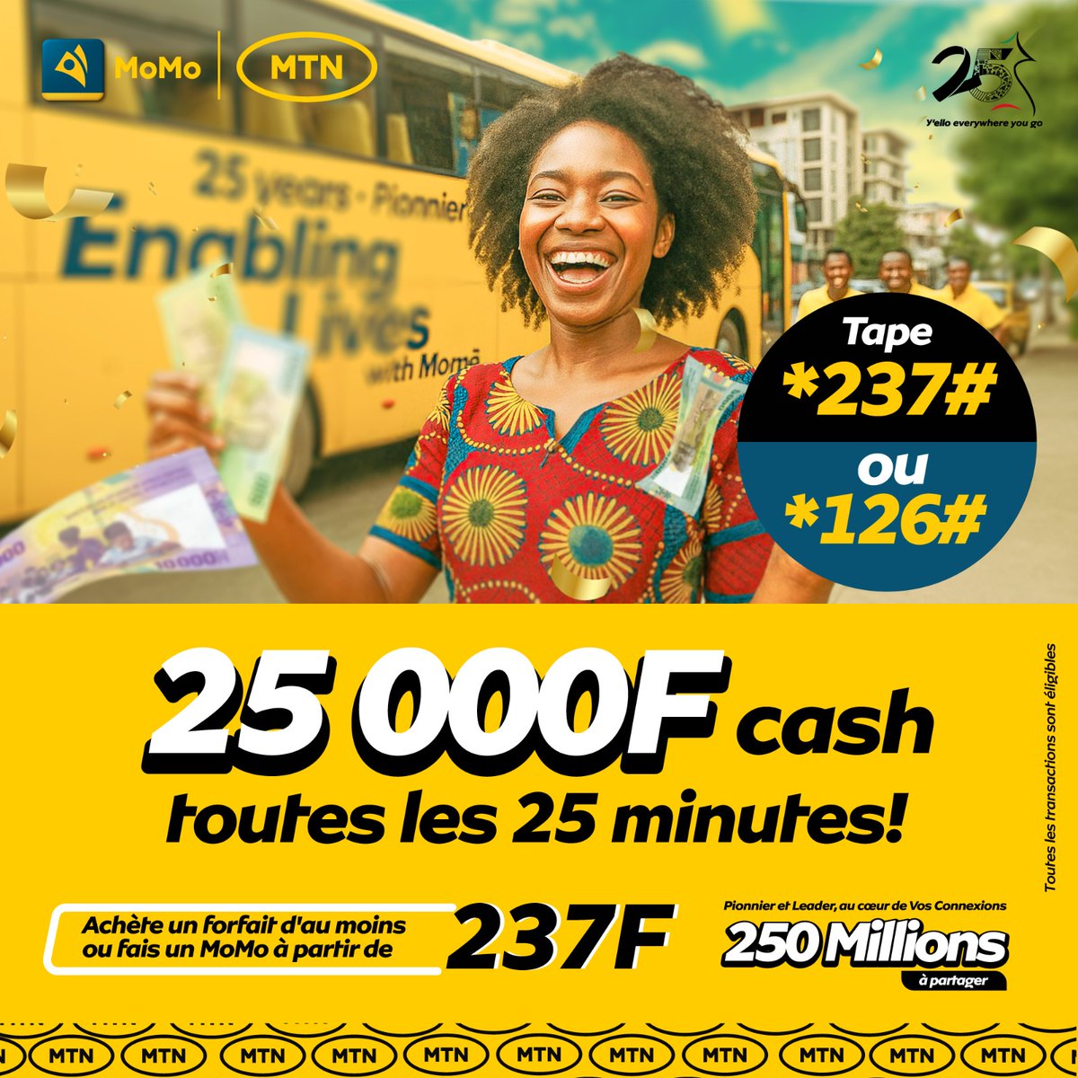 25 000 F toutes les 25 minutes ? Oui, tu as bien lu !🤩🤩
Avec seulement 237 F, fais un MoMo ou achète un forfait et tente ta chance. 🎯
250 millions à partager avec MTN pour célébrer 25 ans de connexions authentiques !

Tape vite *237# ou *126#

#MTNPionnierEtLeader