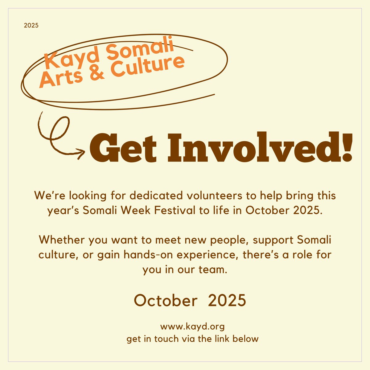 Kayd (@kaydsomaliarts) on Twitter photo Got people skills? โจ
Into events or social media?
Join us as a volunteer for Somali Week Festival 2025!
Support setup, greet guests, share the buzz โ and be part of something meaningful.
๐ฉ info@kayd.org
๐ kayd.org/get-involved-1
#Volunteer #SomaliCulture #KaydArts Got people skills? โจ
Into events or social media?
Join us as a volunteer for Somali Week Festival 2025!
Support setup, greet guests, share the buzz โ and be part of something meaningful.
๐ฉ info@kayd.org
๐ kayd.org/get-involved-1
#Volunteer #SomaliCulture #KaydArts