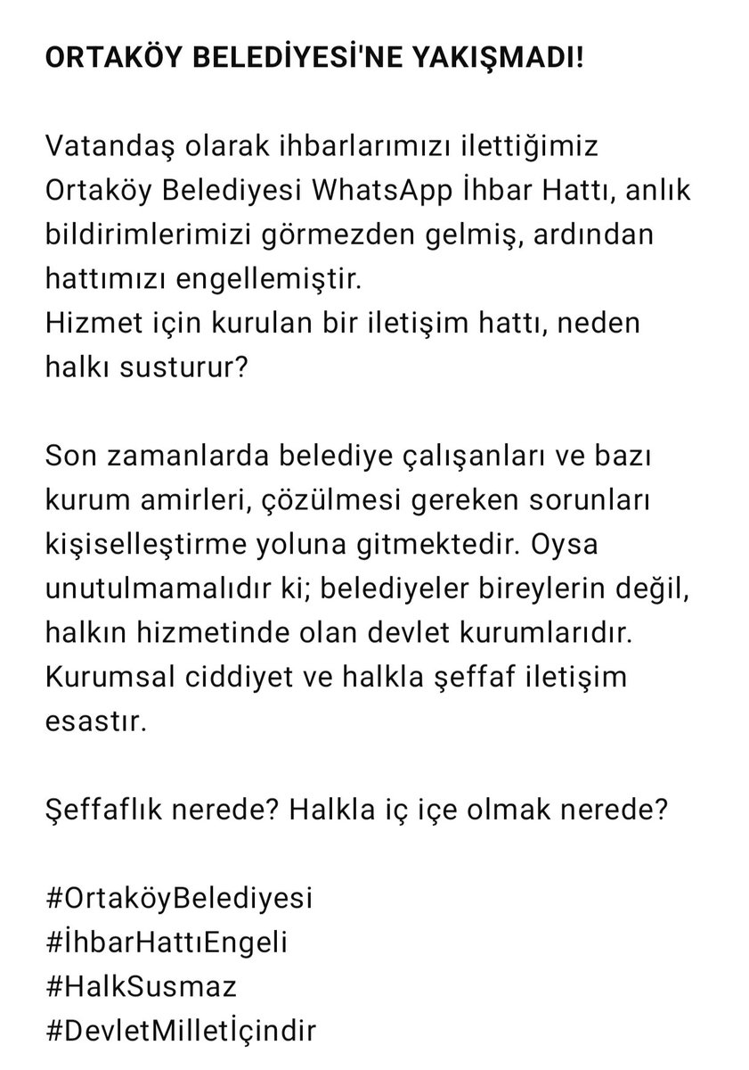 Aksaray Ortaköy Belediyesi WhatsApp ihbar hattından ortaköy'e anlık WhatsApp ihbar hattı engellenmiştir gönderdiğimiz Ortaköy ile ilgili sorunları dile getirmekteyiz kamuoyuna duyurulur <a href="/aksarayvaliligi/">T.C. Aksaray Valiliği</a>  <a href="/TC_icisleri/">T.C. İçişleri Bakanlığı</a>  <a href="/ortakoybelediye/">Ortaköy Belediyesi</a> <a href="/aksaraybel/">Aksaray Belediyesi 🇹🇷</a> <a href="/malikumbuzoglu/">Mehmet Ali Kumbuzoğlu</a> <a href="/Ramazannkasli/">Ramazan KAŞLI</a>