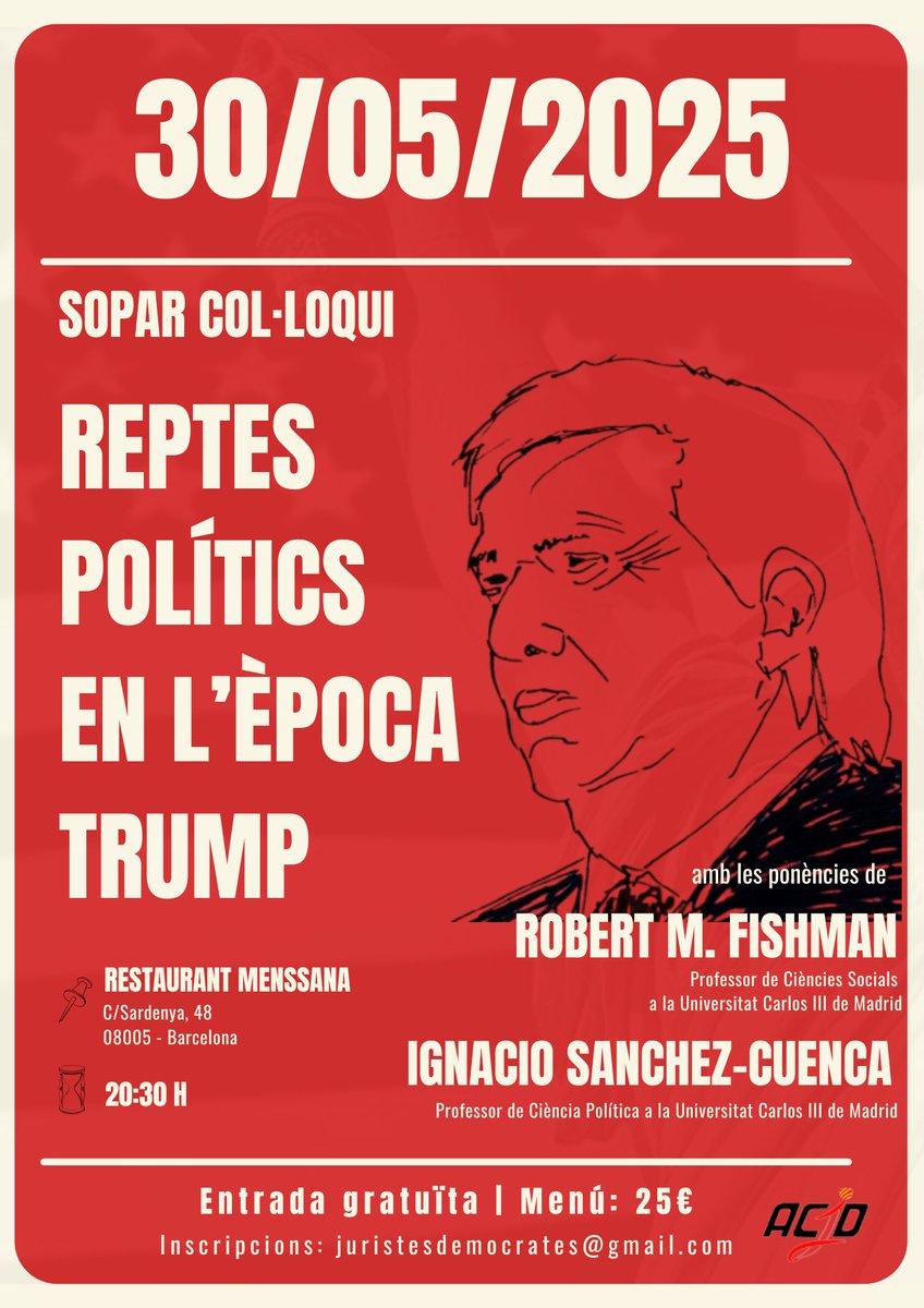 SOPAR-COL·LOQUI: "REPTES POLÍTICS EN L'ÈPOCA TRUMP" amb Robert M. Fishman i Ignacio Sanchez-Cuenca, experts en ciències socials i polítiques. 
📅30/05/2025
🕒20:30H
📌Restaurant Menssana (C/Sardenya, 48)
Entrada gratuïta
*Preu menú: 25€/pax
juristesdemocrates@gmail.com