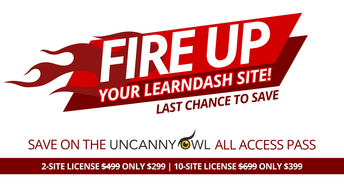 ⏳ Last chance to fire up your LearnDash site.

Save over 60% on the All Access Pass—5 premium LearnDash addons to scale your LMS and engage eLearners.

Offer ends tonight at 9 PM ET.

🔗 uncannyowl.com/fire-up-your-l…