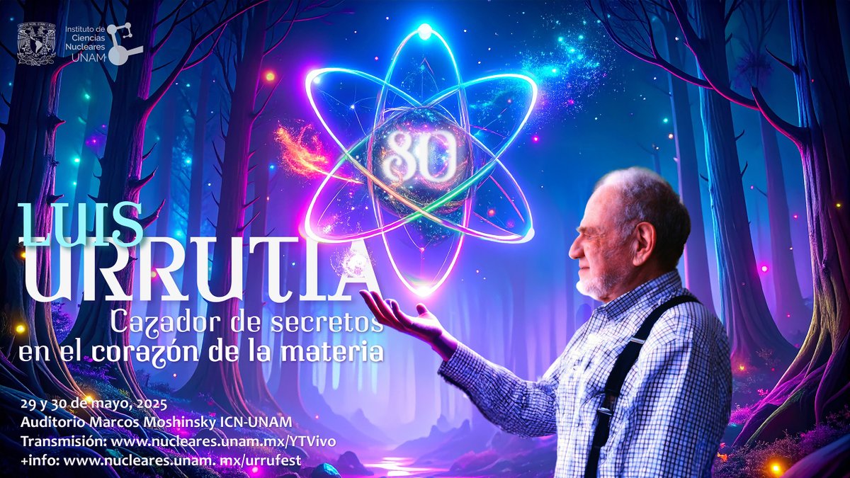 🎉 ¡Celebramos los 80 años del Dr. Luis Urrutia Ríos!

Únete al #Urrufest: el cazador de secretos en el corazón de la materia ✨

📅 29 y 30 de mayo
📍Auditorio M. Moshinsky
🎥 Transmisión: nucleares.unam.mx/YTVivo

¡Pronto más detalles!
#ICN #UNAM #Ciencia #Física