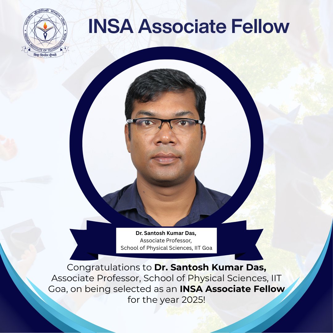 Congratulations to Dr. Santosh Kumar Das, Associate Professor, School of Physical Sciences, IIT Goa, on being selected as an INSA Associate Fellow for the year 2025! This prestigious recognition reflects his outstanding contributions to science. #ProudMoment #IITGoa