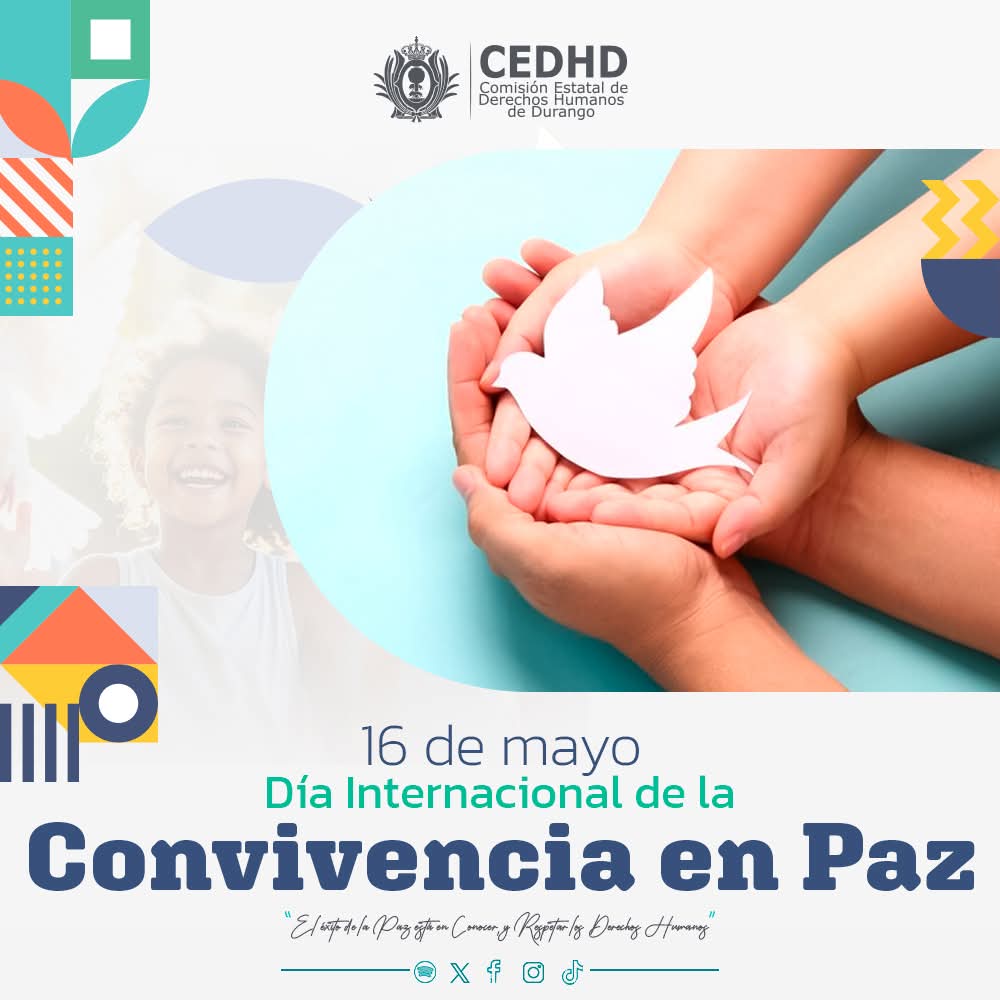 CedhDurango's tweet image. #DíaInternacionalDeLaConvivenciaEnPaz 🕊 Se promueve la Paz, Armonía, Tolerancia, Inclusión, Comprensión, Solidaridad, Comunicación, Respeto, Trabajo en Equipo, Cooperación, Empatía y Sana Convivencia para el Desarrollo de una Sociedad Pacífica y así Contribuir a un Mejor País.