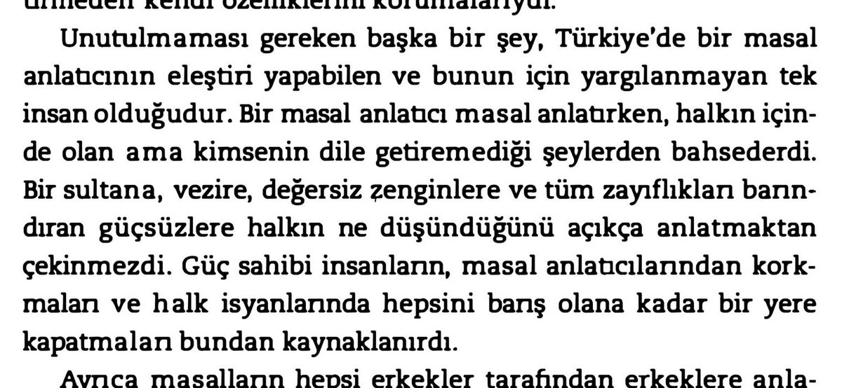 Eskiden isyanlar esnasında insanlar iyice gaza gelmesinler diye masal anlatıcıları nezarete alıyorlarmış.

E. S. von Kamhoevener; Kervansaray Ateşlerinin Başında, s. 13.