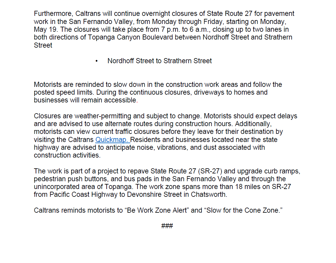 Caltrans District 7 (@caltransdist7) on Twitter photo ❗️Heads up, San Fernando Valley motorists ❗️
<a href="/CaltransDist7/">Caltrans District 7</a> is continuing work on Topanga Canyon Blvd:
🕕 Day closures: 6 AM–3 PM, starting Mon 5/19
⏱️ 24/7 closures: 5/19-5/26
🌙 Overnight closures (Nordhoff Street to Strathern Street): begin May 19
More info 👇 ❗️Heads up, San Fernando Valley motorists ❗️
<a href="/CaltransDist7/">Caltrans District 7</a> is continuing work on Topanga Canyon Blvd:
🕕 Day closures: 6 AM–3 PM, starting Mon 5/19
⏱️ 24/7 closures: 5/19-5/26
🌙 Overnight closures (Nordhoff Street to Strathern Street): begin May 19
More info 👇