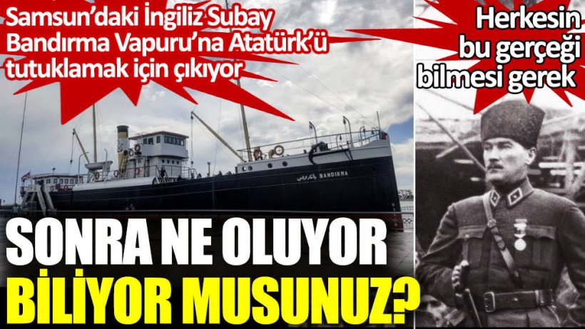 Samsun’daki İngiliz Subay, Bandırma Vapuru’na Atatürk’ü tutuklamak için çıkar!
Sonra neler oluyor biliyor musunuz?
Emekli Hava Albayı Kemal İntepe, uçuş eğitimi için gittiği İngiltere’de O İngiliz Subayla tanışır. İntepe o gün yaşananları şöyle anlatır;