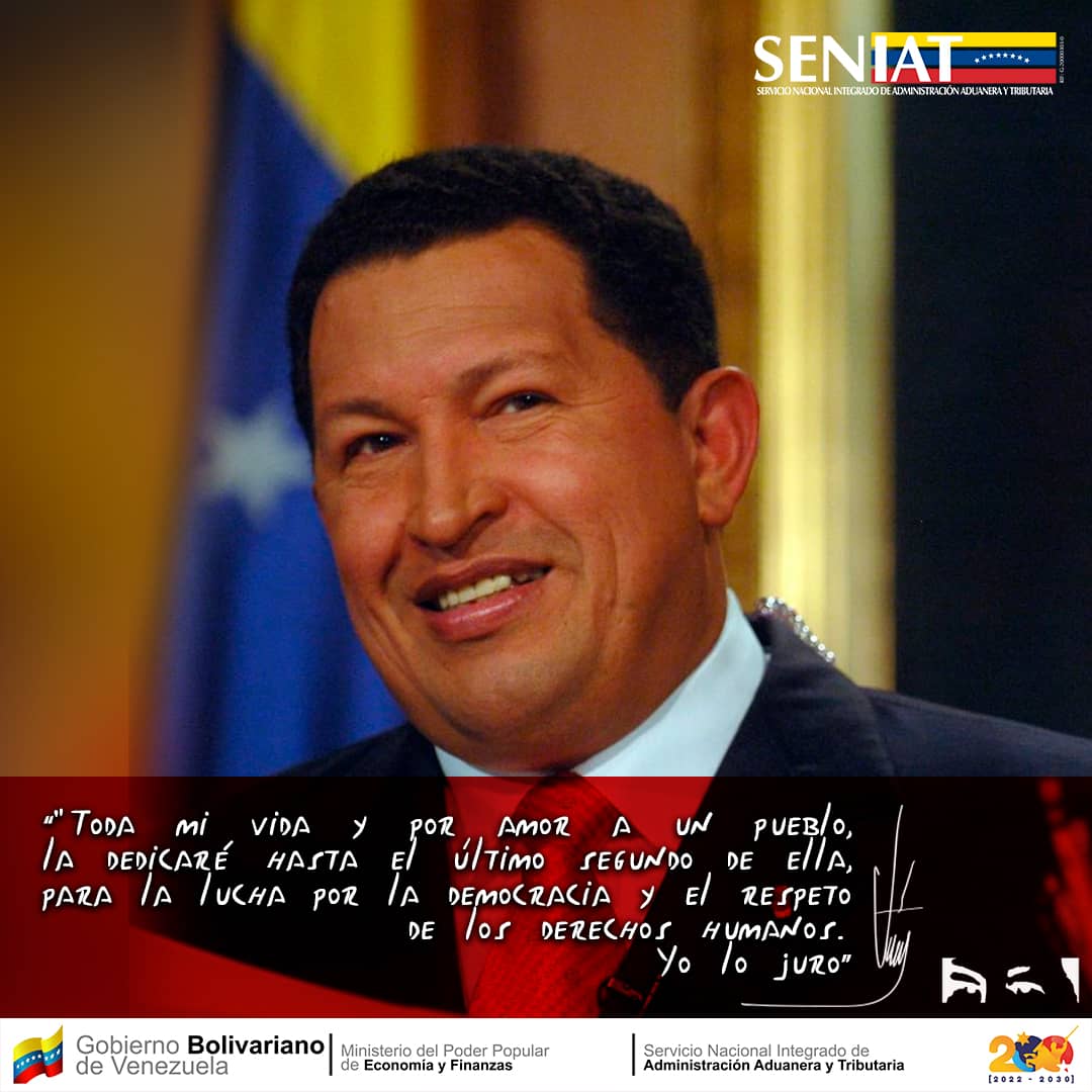 SENIAT_Oficial's tweet photo. #Frases || #AsíLoDijo el Comandante Supremo y Eterno Hugo Chávez: “Toda mi vida y por amor a un pueblo, la dedicaré hasta el último segundo de ella, para la lucha por la democracia, al respeto de los derechos humanos. Yo lo Juro.”

#ChávezVive #HugoChavez #Chavez #Seniat #Venezuela #Impuestos #ISLR