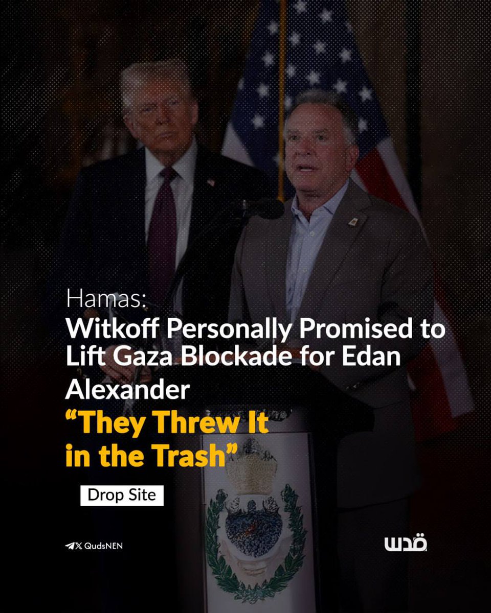 QudsNen's tweet image. A senior Hamas official says Donald Trump’s special envoy, Steve Witkoff, made a direct deal with the resistance movement: release US soldier Edan Alexander, and in return, the Trump administration would pressure Israel to lift the blockade on Gaza, allow aid in, and call for a…