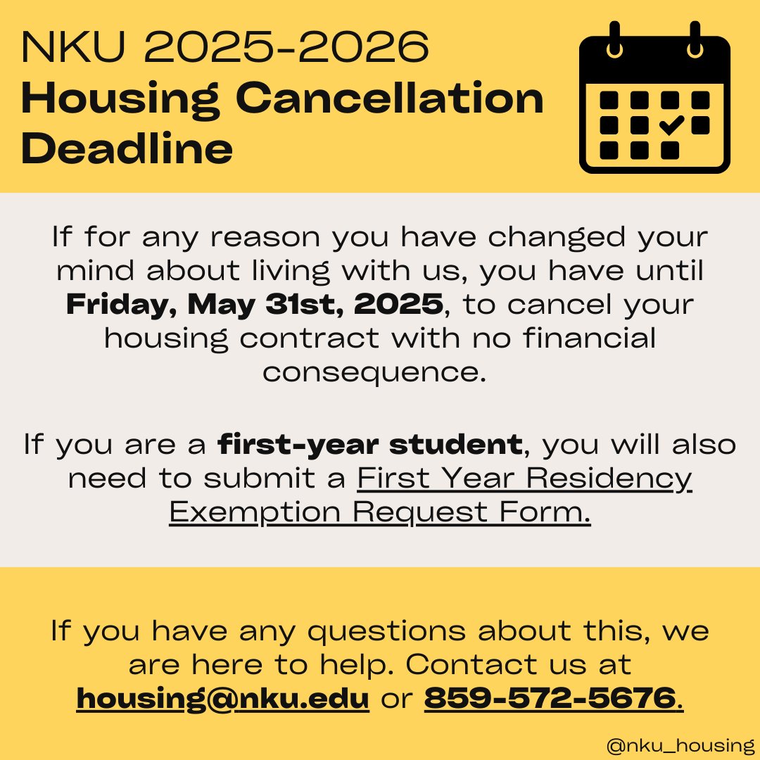 To all NKU students and residents, in the case you end up changing your minds on living with us, you have until May 31st to cancel your Housing Contract 2025-2026 with no financial consequence.

If you have any questions about the process, feel free to reach out to us!