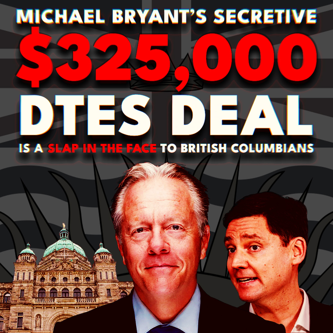 David Eby hired his friend Michael Bryant to an insane $325,000 6 month contract, to tell him what he's doing wrong on the Downtown Eastside.

We can tell him for free: enriching your friends does not save lives.