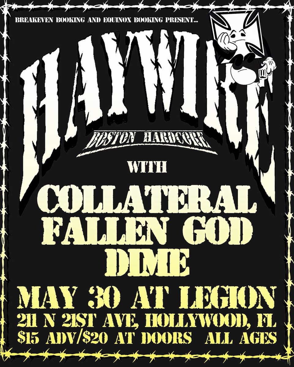 relocating the haywire gig in south florida to the american legion post 92….hardcore in a vfw you know the vibes

haywire
collateral 
fallen god
dime

doors 6 pm
$15 online/$20 doors

tickets: haywiremay30sfl.brownpapertickets.com