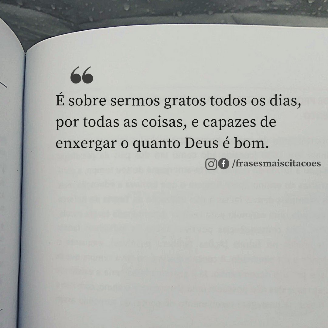 frasesmcitacao's tweet photo. É sobre sermos gratos todos os dias, por todas as coisas, e capazes de enxergar o quanto Deus é bom. https://t.co/O4ABNRbZAG
