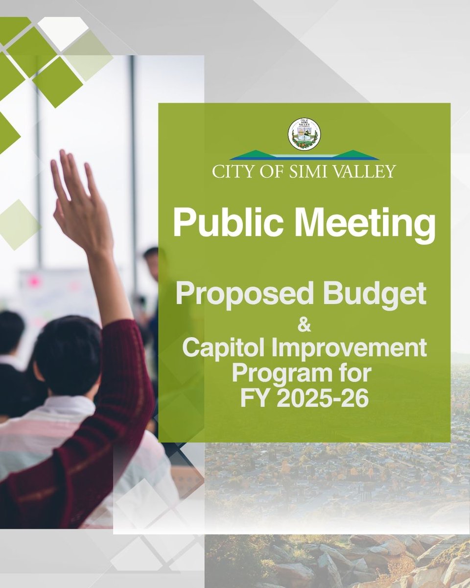 Attend the public meeting at 5:30p on 5/27/25 to gather community input on the Proposed Budget and Capital Improvement Program for Fiscal Year 2025-26. Review the Proposed Budget starting 5/20 at simivalley.org, City Hall, or the Public Library. Council will vote on 6/9