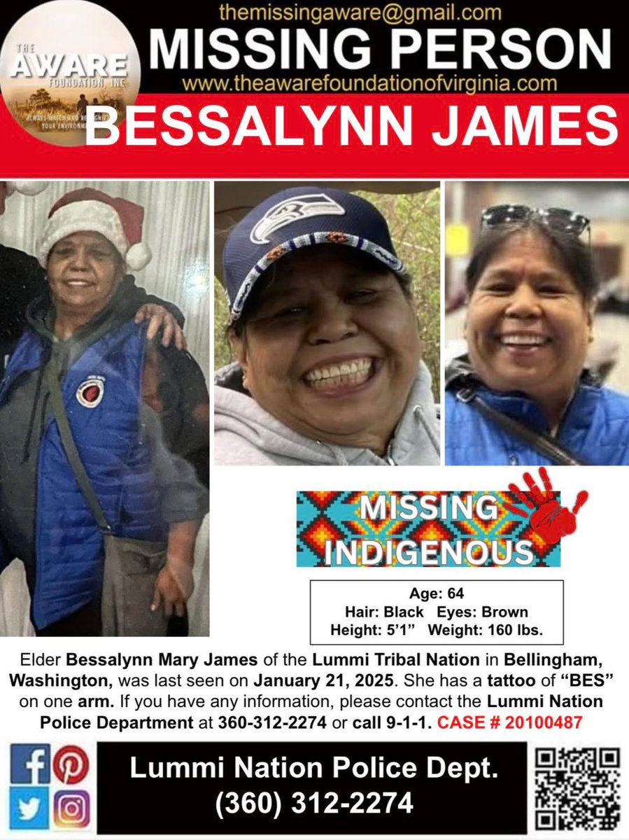 aware_the's tweet photo. ***MISSING ELDER***
Elder Bessalynn Mary James of the Lummi Tribal Nation in Bellingham, Washington, was last seen on January 21, 2025. She has a tattoo of “BES” on one arm. If you have any information, please contact the Lummi Nation Police Department at 360-312-2274 or call 9-1-1. CASE # 20100487
#TheAWAREFoundationInc #Missing #missingelder #missingperson #missingindigenouswomen #MissinginWashingtonState #WashingtonMissing #BellinghamWA #LummiNation #LummiNationPD #BessalynnJames #MissingAdult #LummiNationElder