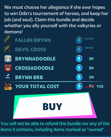 I’m not sure how this works. Brynnadoodle for 30, Crossadoodle for 30, Brynn BRB for 20 — total is 125. Am I missing an item or something? <a href="/Brawlhalla/">Brawlhalla</a> #brawlhalla