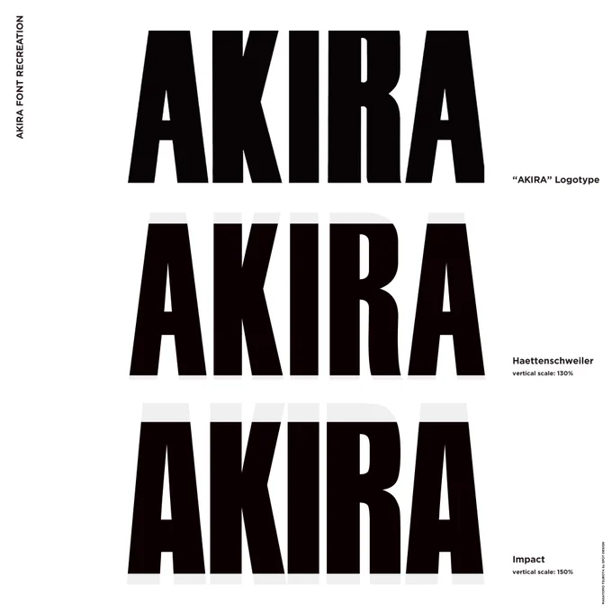 AKIRAロゴに関して書籍の中に、「インパクト」という書体の上部をカットしたもの。という表記がありますが、フォルムとしては「ヘッテンシュヴァイラー」の方が近いと言われているので組んでみました。

上から順番に
・AKIRAロゴ
・ヘッテンシュヴァイラー長体130%
・インパクト長体150% 